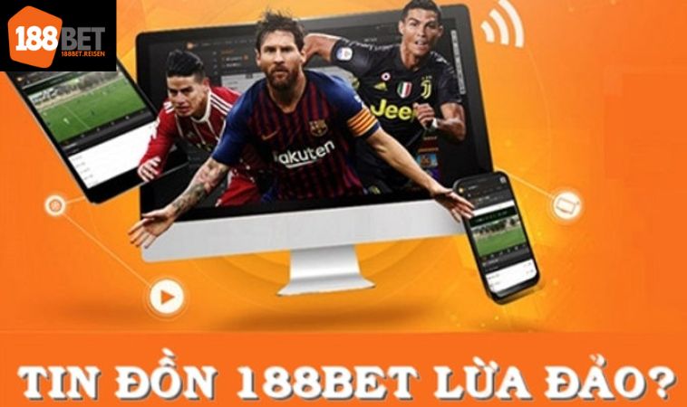 Nhà Cái 188bet Lừa Đảo Người Chơi Không 1 Sự thật về những tin đồn về nhà cái 188bet lừa đảo
